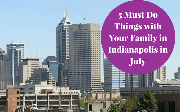 5 Must Do Things in Indianapolis in July for Families