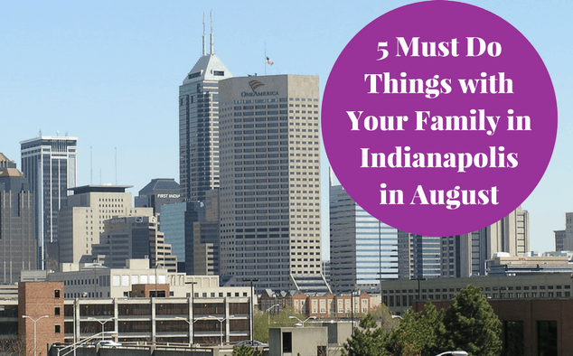 Looking for something to do with the family in August in Indianapolis, here's the 5 Indianapolis Family Things to Do in August