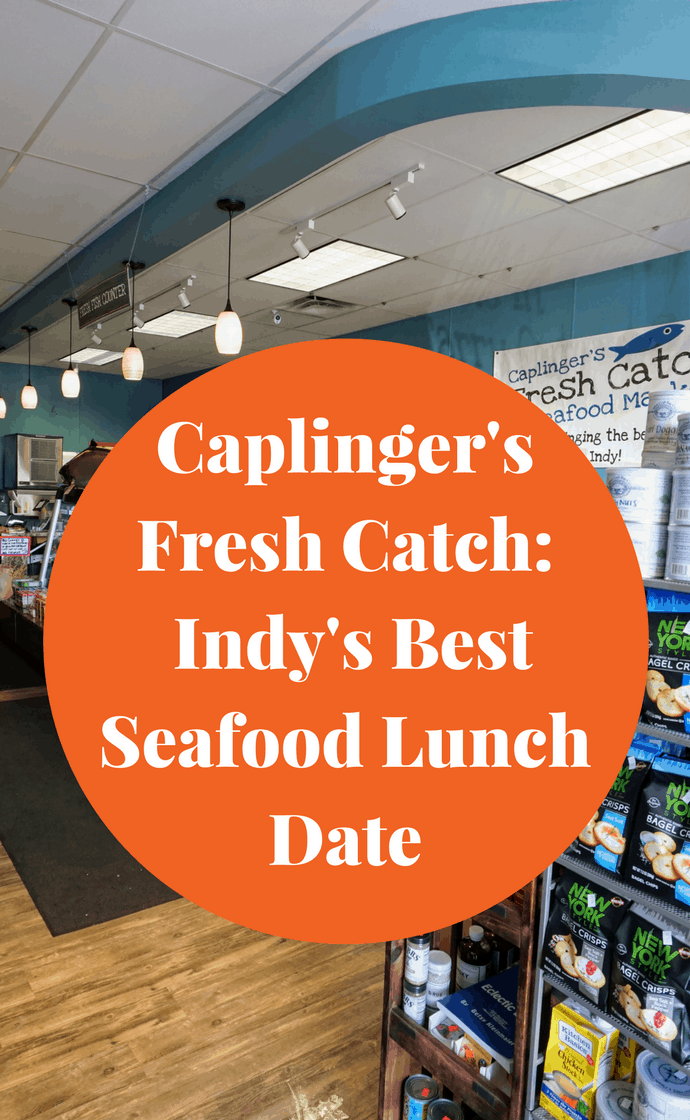 Caplinger's Fresh Catch - Indianapolis's Best Seafood Lunch Date