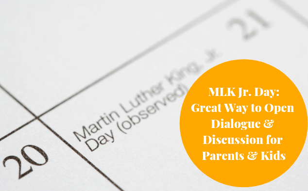 MLK Jr. Day: Great Way to Open Dialogue & Discussion for Parents & Kids